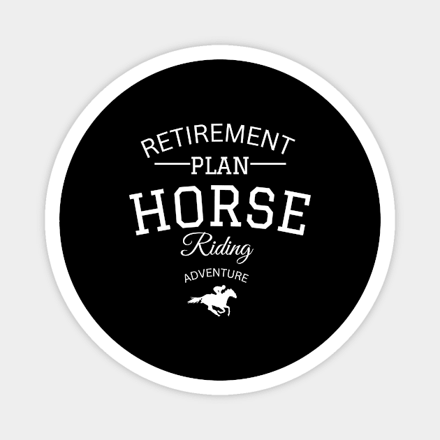 RETIREMENT PLAN horse riding Magnet by bless2015